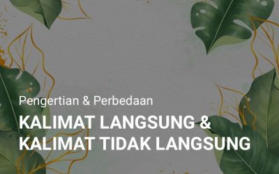 Pengertian dan Perbedaan Kalimat Langsung dan Tidak Langsung
