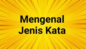 Jenis-Jenis Kata dalam Bahasa Indonesia