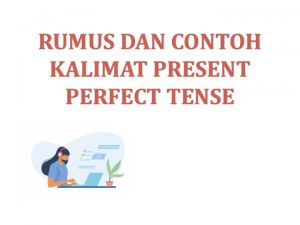 Rumus dan Contoh Kalimat Present Perfect Tense