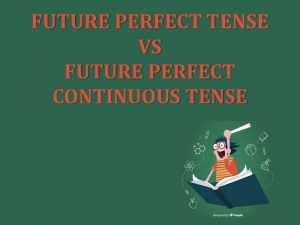 Perbedaan Future Perfect Tense dan Future Perfect Continuous Tense