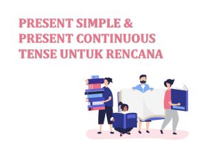 Present Simple dan Present Continuous untuk Rencana