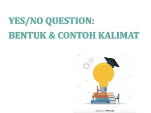 Yes/No Question: Bentuk dan Contoh Kalimat